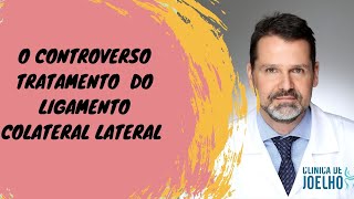 O CONTROVERSO TRATAMENTO DO COLATERAL LATERAL [upl. by Aneroc288]