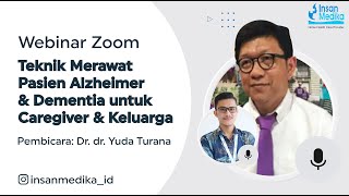 Webinar Insan Medika  Teknik Merawat Pasien Alzheimer amp Dementia Untuk Perawat amp Caregiver [upl. by Ekal905]