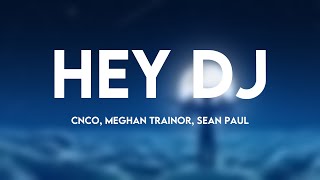 Hey DJ  CNCO Meghan Trainor Sean Paul Lyrics Version [upl. by Zulema]