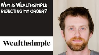 Why is Wealthsimple rejecting my order [upl. by Una]