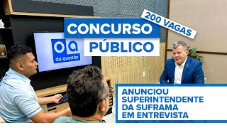 Suframa terá concurso público com 200 vagas para nível médio e superior [upl. by Peednas]