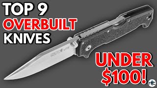 Top 9 OVERBUILT Folding Knives UNDER 100 [upl. by Venola346]