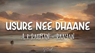 Usure Nee Dhaane Lyrics  RAAYAN  Dhanush  AR Rahman  Prabhu Deva [upl. by Lynnet]