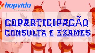 HAPVIDA  COPARTICIPACÃO DA CONSULTA E EXAMES [upl. by Ragg]