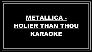 Metallica  Holier Than Thou karaoke [upl. by Ahsasal]