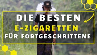 Die besten EZigaretten für Fortgeschrittene  Der große EZigarette Test [upl. by Morley]