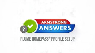 Armstrong Answers Plume HomePass Profile Setup [upl. by Aleunam]