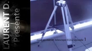 TUTO mise en station telescope EQ32 episode 1 [upl. by Hurwit]