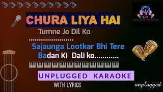 Chura Liya Hai Tumne Jo Dil Ko Unplugged Karaoke With Lyrics Hindi  Lp Unplugged Creations [upl. by Catarina544]