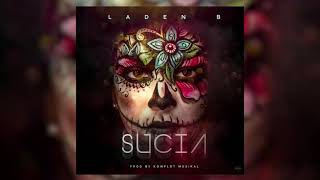 Laden B  Sucia  Oficial Video  By Komplot Musikal [upl. by Evets843]