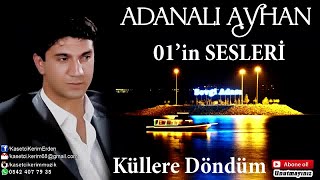 ADANALI AYHAN  KÜLLERE DÖNDÜM [upl. by Violeta]