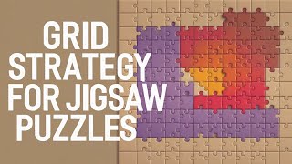 Solving Jigsaw Puzzles The Grid Strategy [upl. by Itnahsa443]