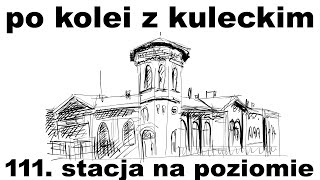 Po kolei z Kuleckim  Odcinek 111  Stacja na poziomie Kępno [upl. by Bahner]