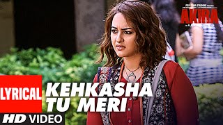 KEHKASHA TU MERI Lyrical Videos Song  Akira  Sonakshi Sinha  Konkana Sen Sharma  Anurag Kashyap [upl. by Connolly]