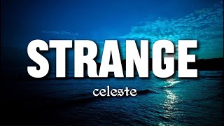 Celeste  Strange Lyrics “From strangers to friendsfriends into lovers and strangers again” [upl. by Nilyram]