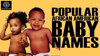 Most Popular African American Baby Names  BlackExcellist [upl. by Mihsah217]