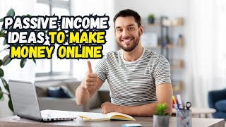 Top 10 Passive Income Ideas to Make Money Online [upl. by Suoivart]