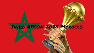 Intro AFCON 2025 Morocco 🇲🇦 [upl. by Nnyliram]