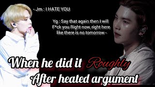 When he did it roughly after heated argument  yoonmin oneshot 🔞 [upl. by Delcine179]