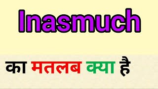 Inasmuch meaning in hindi  inasmuch ka matlab kya hota hai  word meaning english to hindi [upl. by Margo]