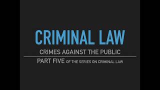 Criminal Law  Part Five Crimes Against the Public [upl. by Siravat259]