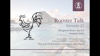 The Art of Creating Kaolinite that Pays Andromeda Metals Limited ADN Rooster Talk Episode 27 [upl. by Lynnworth]