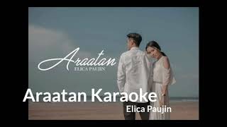 Araatan Karaoke  Elica Paujin [upl. by Doley]