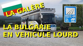 On galère en Bulgarie en campingcar poids lourds [upl. by Oiziruam]