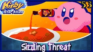 Kirby Star Allies  The Ultimate Choice  Sizzling Threat 53 [upl. by Ailahtan]