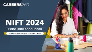 NIFT 2024 Exam Date Announced  NIFT Entrance Exam Date and Time [upl. by Dempstor276]