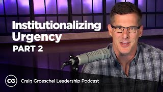 Institutionalizing Urgency Part 2  Craig Groeschel Leadership Podcast [upl. by Caralie277]