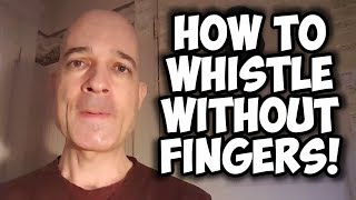 How to Whistle Without Fingers [upl. by Vanhomrigh]