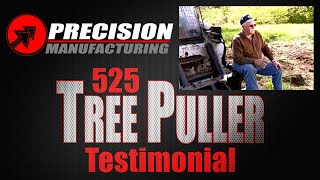 quotI Tell You Whatquot Testimonial  525 Tree Puller quotExtreme Dutyquot  Precision Manufacturing INC [upl. by Grobe]