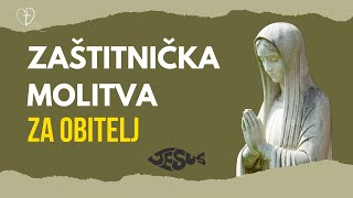 ZAŠTITNIČKA MOLITVA ZA OBITELJ [upl. by Alliuqaj]