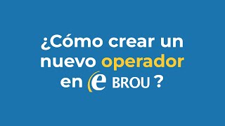 Tutorial ¿Cómo crear un nuevo operador en eBROU [upl. by Eeryn]