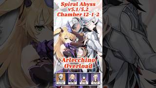 New Spiral Abyss 5152 Arlecchino Overload 1212 genshinimpact newspiralabyss [upl. by Nosna]