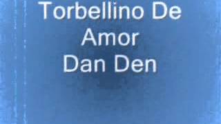 Torbellino de amor Dan Den [upl. by Atal565]