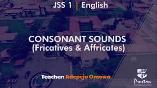 Consonant Sounds Fricatives amp Affricates  JSS1 English [upl. by Susejedairam]