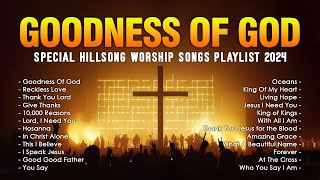 Goodness Of God Special Hillsong Worship Songs Playlist 2024 ✝ Best Praise And Worship Lyrics [upl. by Amirak529]