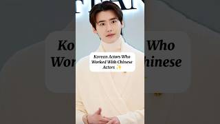 Korean Actors Who Worked with Chinese Actors🇨🇳🇰🇷 shorts leejongsuk kdrama trend goviral fyp [upl. by Nadruoj156]