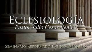 Eclesiología con el pastor Julio Cesar Benítez vídeo 26 [upl. by Ahsemat]