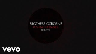 Brothers Osborne  Pushing Daisies Love Alive Official Lyric Video [upl. by Vanzant]