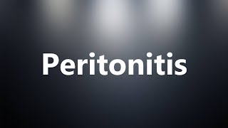 Peritonitis  Medical Definition and Pronunciation [upl. by Surat585]