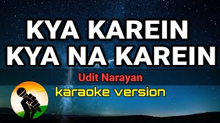 Kya Karein Kya Na Karein  Udit Narayan karaoke version [upl. by Anifad]