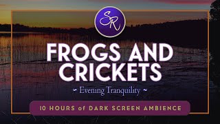 Evening Tranquility The Calming Ambience of Frogs amp Crickets for Sleep  Black Screen 10 Hours ASMR [upl. by Humo538]