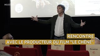 Rencontre avec le producteur du film quotLe chênequot [upl. by Rednasyl]