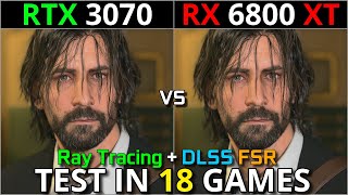 RTX 3070 vs RX 6800 XT  Test in 18 Games  Ray Tracing  DLSS amp FSR  1440p amp 2160p  Late 2023 [upl. by Nadean760]