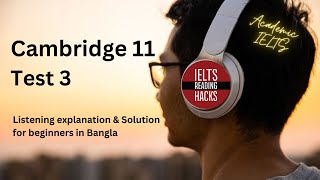 Cambridge 11  Test 3 IELTS Listening Solution  explanation  tips for Beginners in Bangla [upl. by Arette]