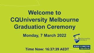 CQUniversity Melbourne Graduation 3PM Ceremony March 7th 2022 [upl. by Mitzl693]