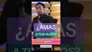 AMAS A TUS HIJOS 🔴 DAVID DE JESÙS Aguilar Escalante [upl. by Sommers]